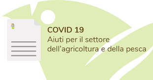 In arrivo il bando per la erogazione del sostegno temporaneo eccezionale a favore di agricoltori e PMI particolarmente colpiti dalla crisi di COVID-19