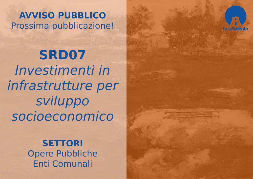 Scheda riassuntiva provvisoria del Bando Azione A.5 SRD07 “Investimenti in infrastrutture per sviluppo socio-economico”